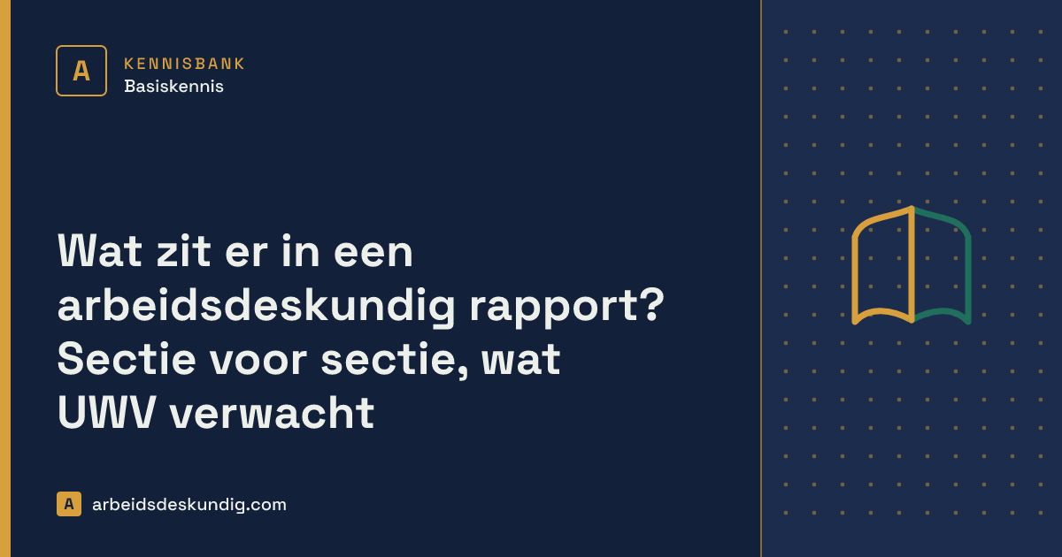 Kennisbank: Wat zit er in een arbeidsdeskundig rapport? Sectie voor sectie, wat UWV verwacht