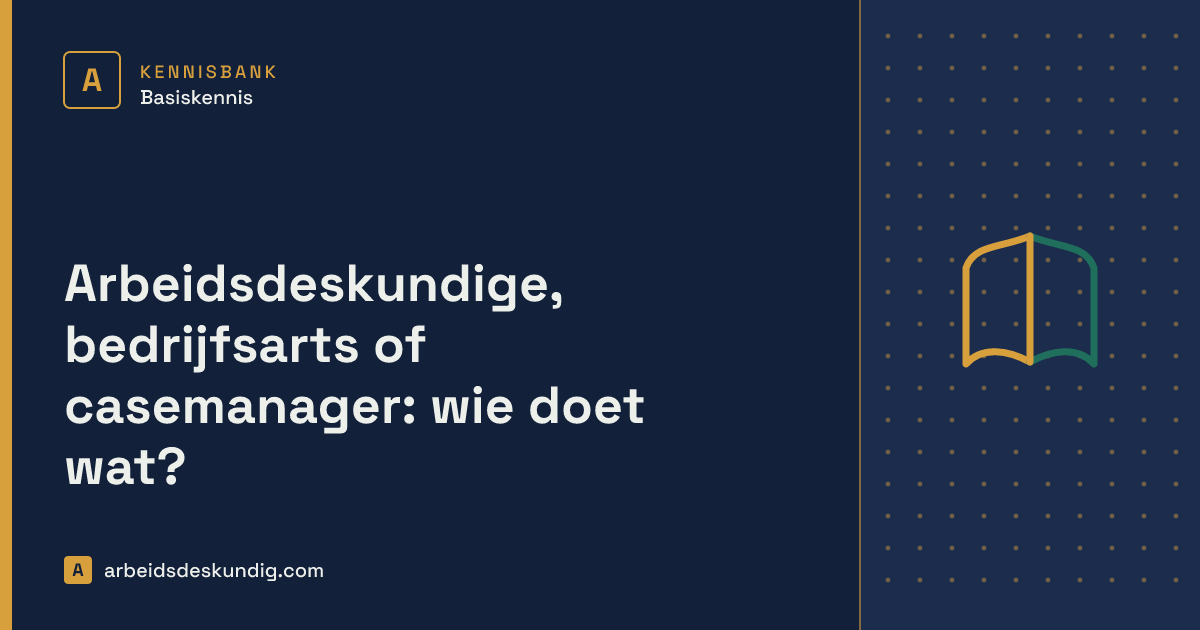 Kennisbank: Arbeidsdeskundige, bedrijfsarts of casemanager: wie doet wat?