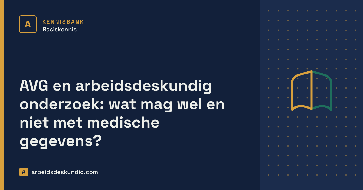 Kennisbank: AVG en arbeidsdeskundig onderzoek: wat mag wel en niet met medische gegevens?