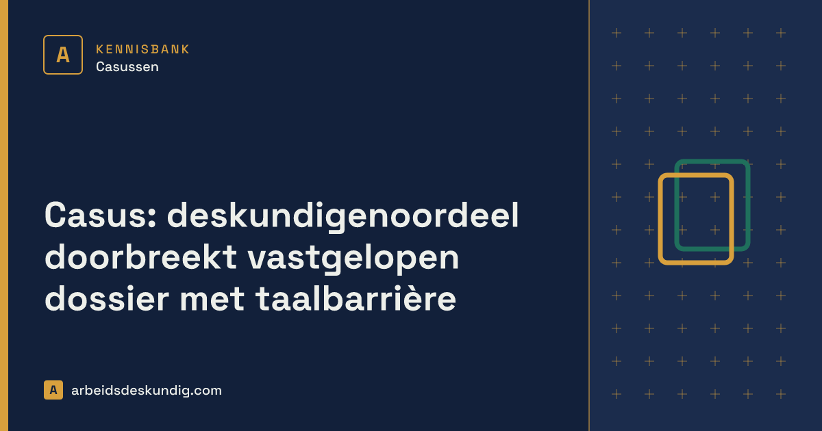 Kennisbank: Casus: deskundigenoordeel doorbreekt vastgelopen dossier met taalbarrière