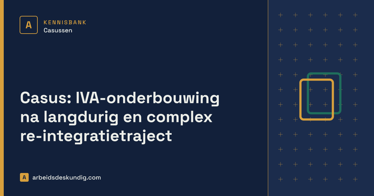 Kennisbank: Casus: IVA-onderbouwing na langdurig en complex re-integratietraject