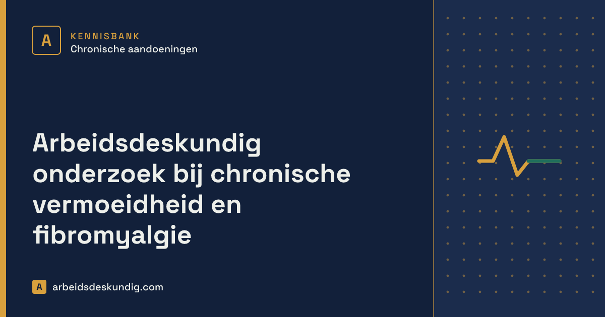 Kennisbank: Arbeidsdeskundig onderzoek bij chronische vermoeidheid en fibromyalgie