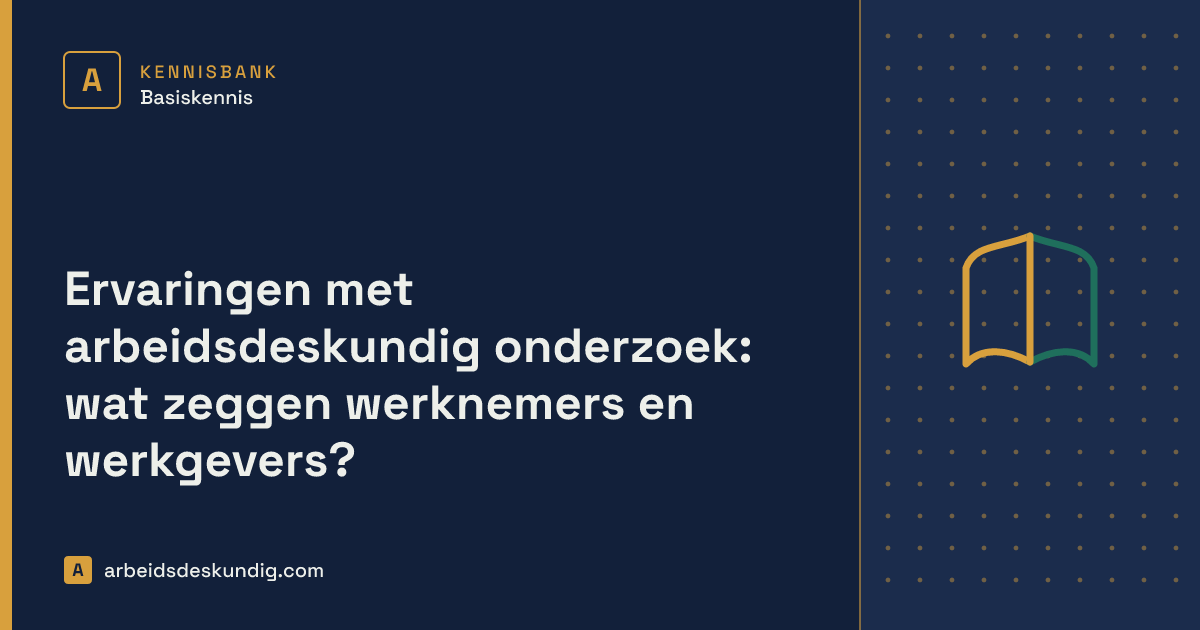 Kennisbank: Ervaringen met arbeidsdeskundig onderzoek: wat zeggen werknemers en werkgevers?