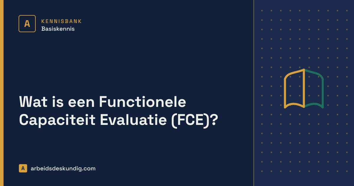 Kennisbank: Wat is een Functionele Capaciteit Evaluatie (FCE)?