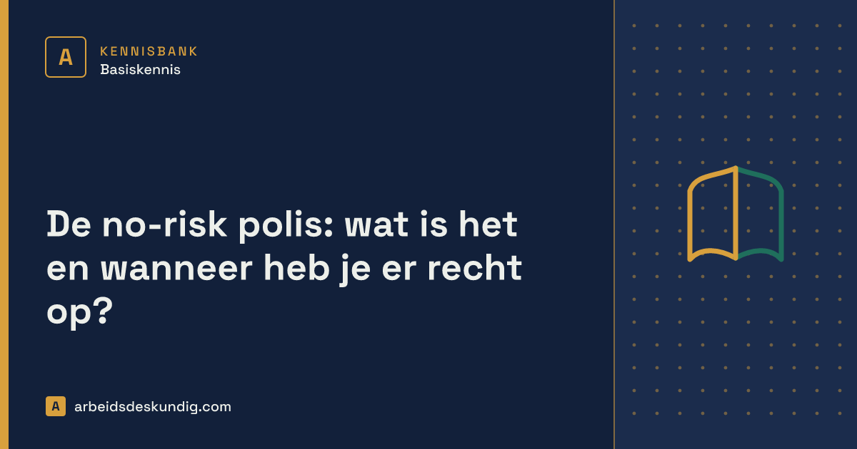 Kennisbank: De no-risk polis: wat is het en wanneer heb je er recht op?