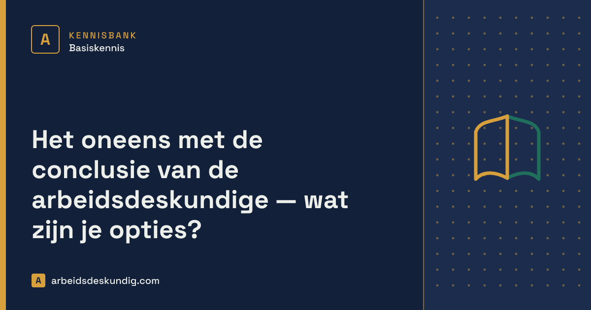 Kennisbank: Het oneens met de conclusie van de arbeidsdeskundige — wat zijn je opties?