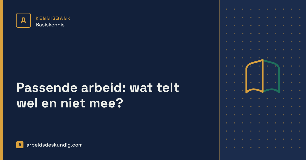 Kennisbank: Passende arbeid: wat telt wel en niet mee?