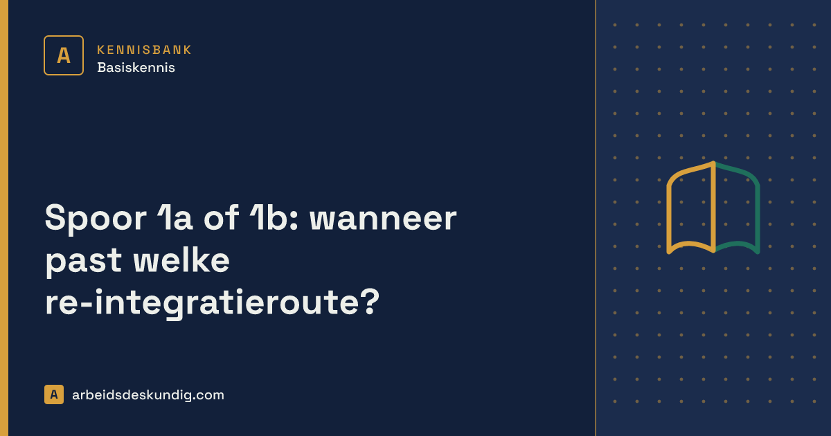 Kennisbank: Spoor 1a of 1b: wanneer past welke re-integratieroute?