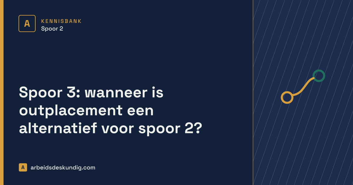 Kennisbank: Spoor 3: wanneer is outplacement een alternatief voor spoor 2?