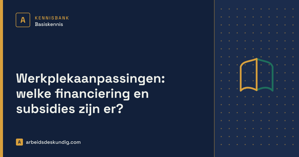 Kennisbank: Werkplekaanpassingen: welke financiering en subsidies zijn er?